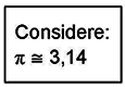 considere: pi igual ou aproximado a três vírgula quatro